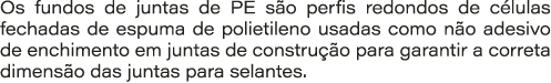 Os fundos de juntas de PE s o perfis redondos de c lulas fechadas de espuma de polietileno usadas como n o adesivo de...
