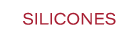 SILICONES