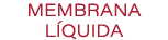 MEMBRANA L QUIDA