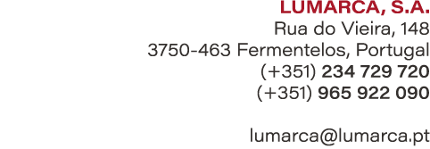LUMARCA, S.A. Rua do Vieira, 148 3750 463 Fermentelos, Portugal (+351) 234 729 720 (+351) 965 922 090 lumarca@lumarca.pt