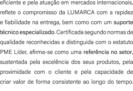 eficiente e pela atua o em mercados internacionais, reflete o compromisso da LUMARCA com a rapidez e fiabilidade na ...