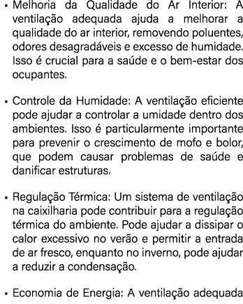 • Melhoria da Qualidade do Ar Interior: A ventila o adequada ajuda a melhorar a qualidade do ar interior, removendo ...